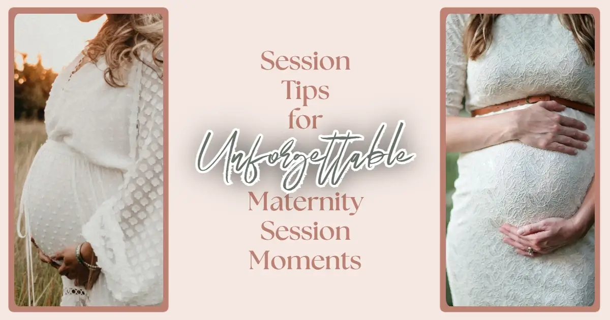 Maternity Session Prep: Two vertical images featuring different pregnant women's baby bumps. Between the images, vertically written text reads 'Session tips for unforgettable maternity session moments'.